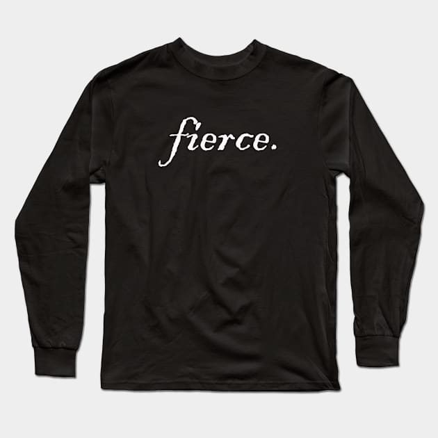 fierce. Long Sleeve T-Shirt by Heartsake